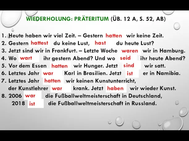 WIEDERHOLUNG: PRÄTERITUM (ÜB. 12 A, S. 52, AB) Heute haben