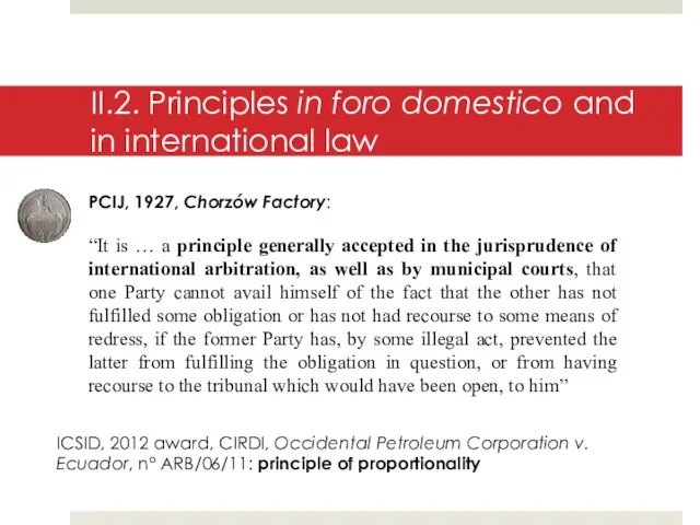 II.2. Principles in foro domestico and in international law ICSID,