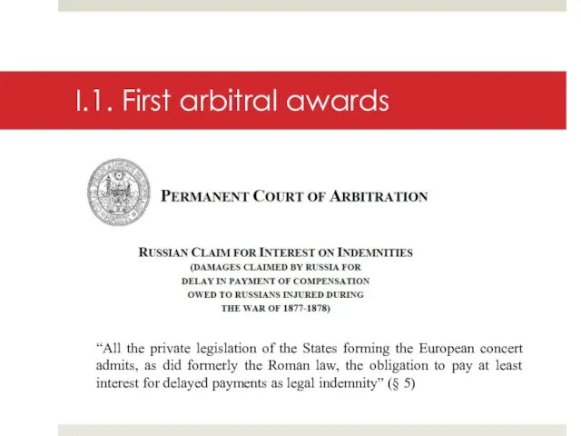 I.1. First arbitral awards “All the private legislation of the