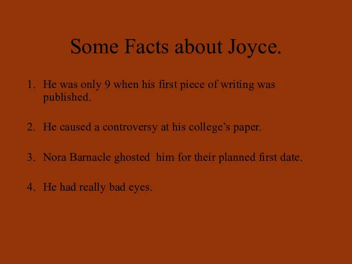 Some Facts about Joyce. He was only 9 when his