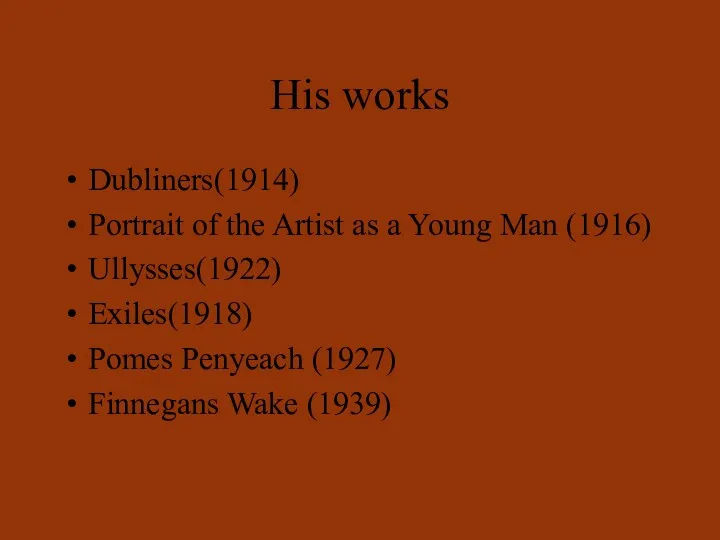 His works Dubliners(1914) Portrait of the Artist as a Young