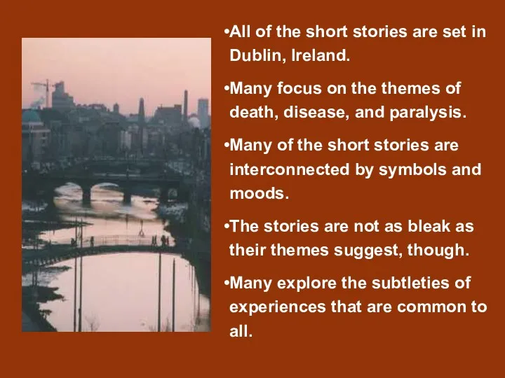 All of the short stories are set in Dublin, Ireland.