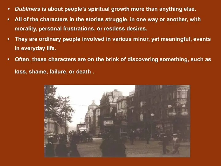 Dubliners is about people’s spiritual growth more than anything else.