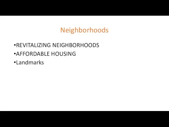 Neighborhoods REVITALIZING NEIGHBORHOODS AFFORDABLE HOUSING Landmarks