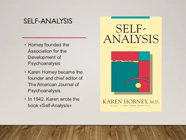 SELF-ANALYSIS Horney founded the Association for the Development of Psychoanalysis