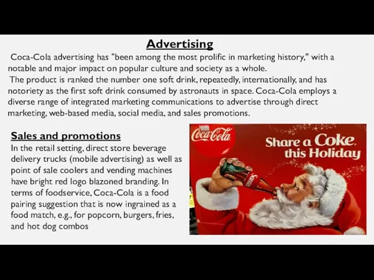 Advertising Coca-Cola advertising has "been among the most prolific in