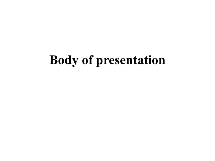 Body of presentation