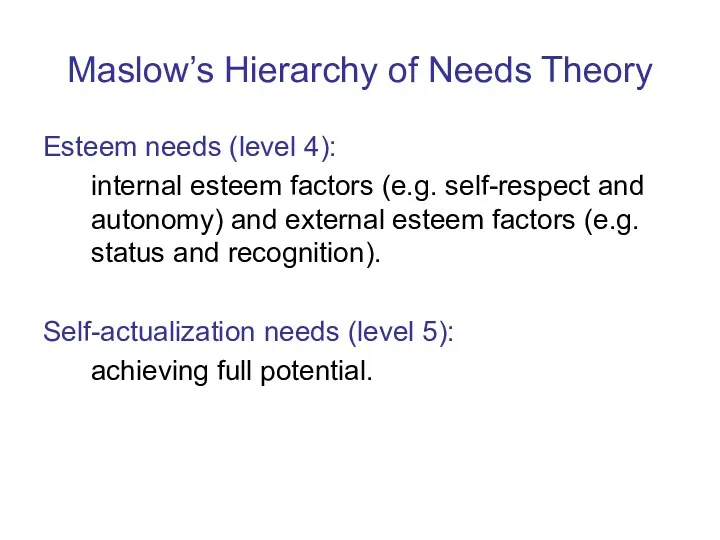 Maslow’s Hierarchy of Needs Theory Esteem needs (level 4): internal