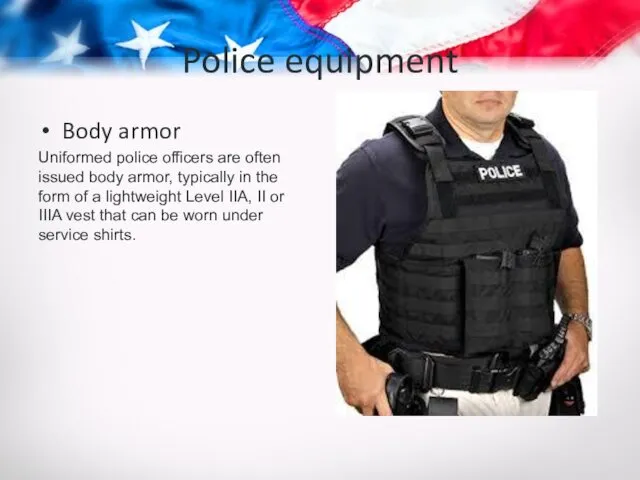 Police equipment Body armor Uniformed police officers are often issued