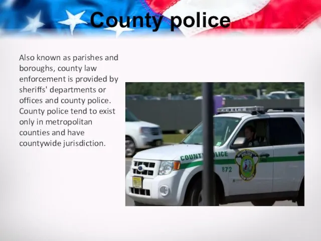 County police Also known as parishes and boroughs, county law