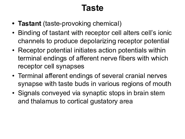 Taste Tastant (taste-provoking chemical) Binding of tastant with receptor cell