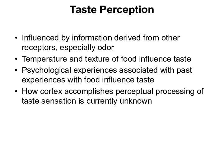 Taste Perception Influenced by information derived from other receptors, especially