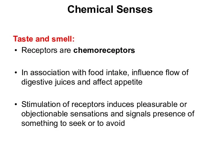 Chemical Senses Taste and smell: Receptors are chemoreceptors In association