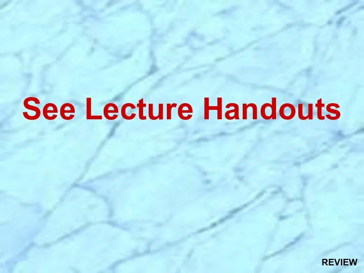 See Lecture Handouts REVIEW