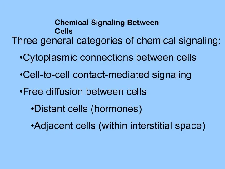 Three general categories of chemical signaling: Cytoplasmic connections between cells