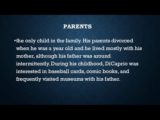 PARENTS the only child in the family. His parents divorced