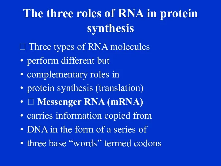 The three roles of RNA in protein synthesis ? Three types of RNA
