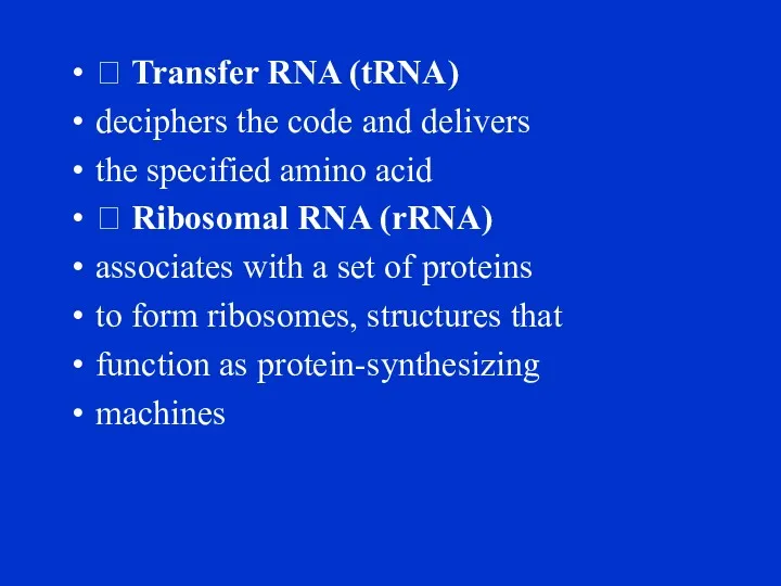 ? Transfer RNA (tRNA) deciphers the code and delivers the specified amino acid