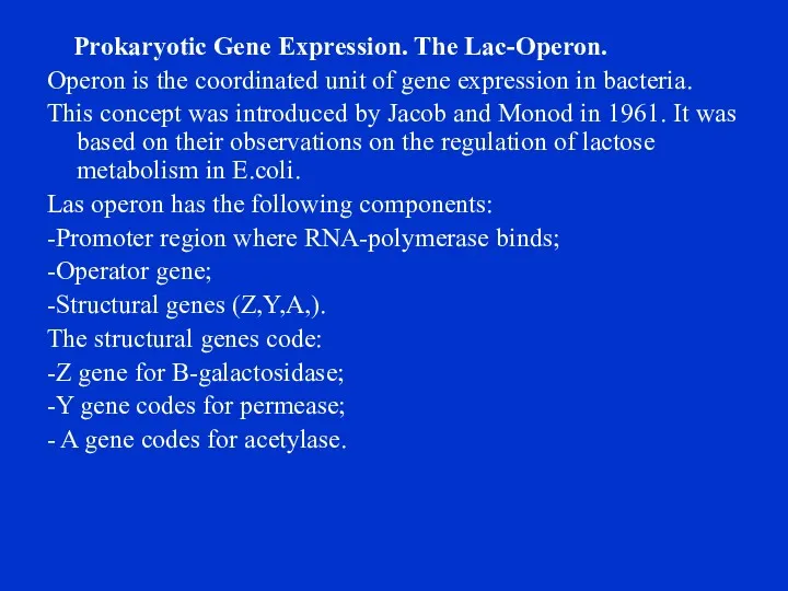 Prokaryotic Gene Expression. The Lac-Operon. Operon is the coordinated unit of gene expression