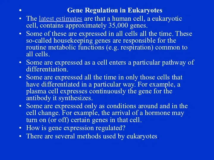Gene Regulation in Eukaryotes The latest estimates are that a human cell, a
