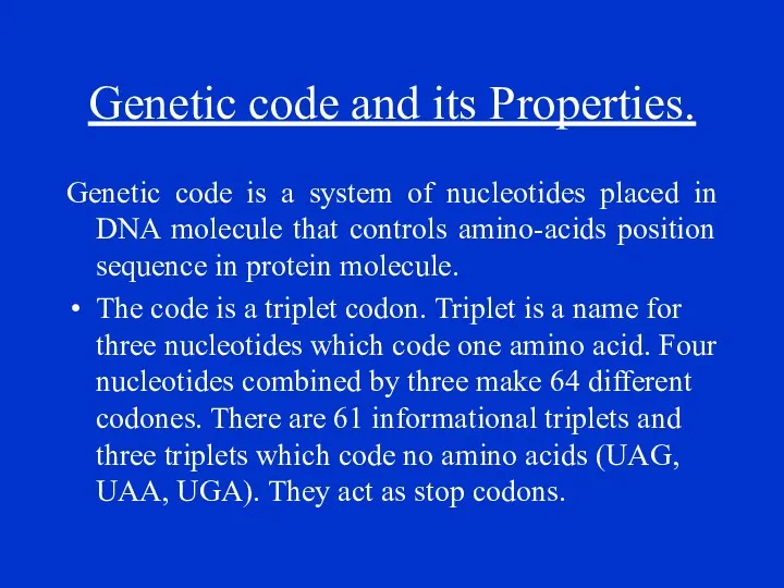 Genetic code and its Properties. Genetic code is a system of nucleotides placed