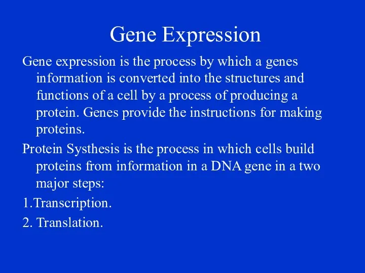 Gene Expression Gene expression is the process by which a genes information is