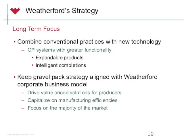 Weatherford’s Strategy Long Term Focus Combine conventional practices with new