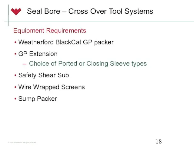 Seal Bore – Cross Over Tool Systems Equipment Requirements Weatherford
