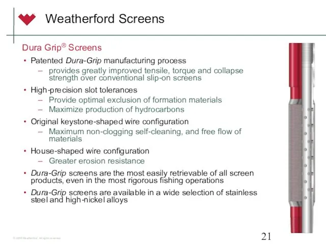 Weatherford Screens Dura Grip® Screens Patented Dura-Grip manufacturing process provides