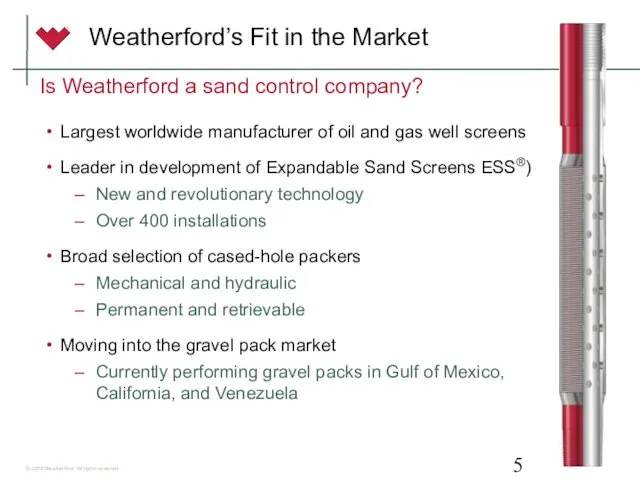 Weatherford’s Fit in the Market Largest worldwide manufacturer of oil