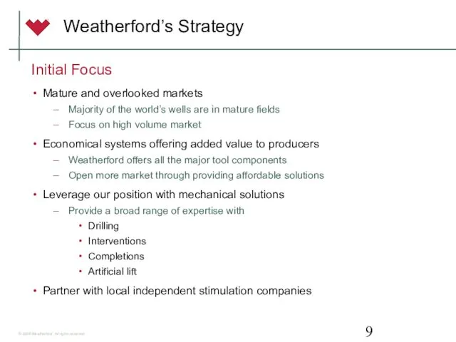 Weatherford’s Strategy Initial Focus Mature and overlooked markets Majority of