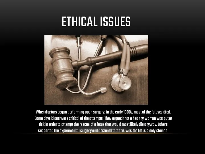 ETHICAL ISSUES When doctors began performing open surgery, in the