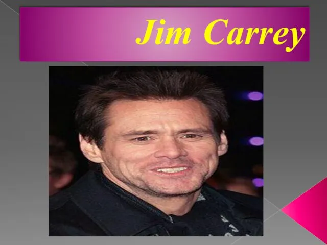 Jim Carrey is a comedian and actor best