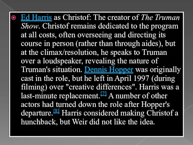 Ed Harris as Christof: The creator of The Truman Show.