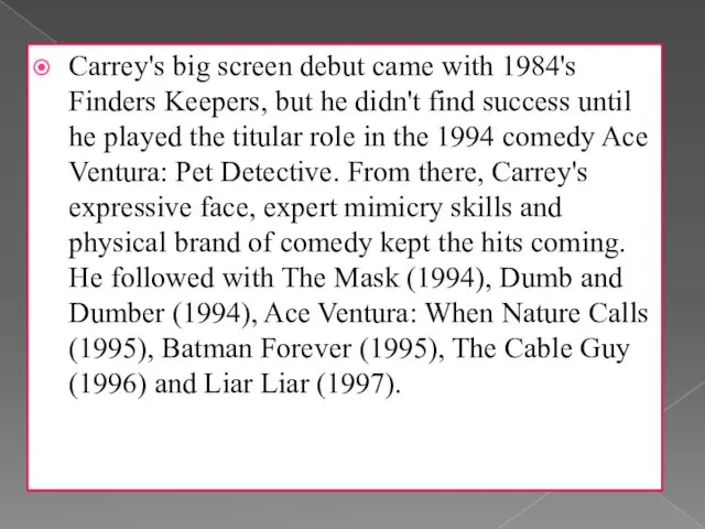 Carrey's big screen debut came with 1984's Finders Keepers, but