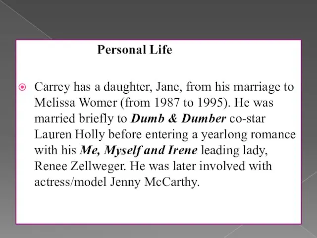 Personal Life Carrey has a daughter, Jane, from his marriage