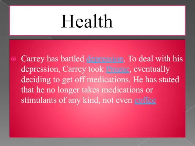 Health Carrey has battled depression. To deal with his depression,