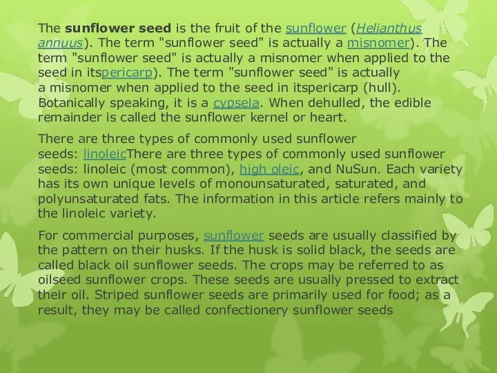 The sunflower seed is the fruit of the sunflower (Helianthus