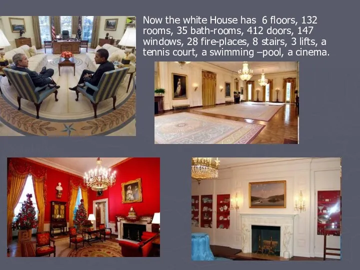 Now the white House has 6 floors, 132 rooms, 35