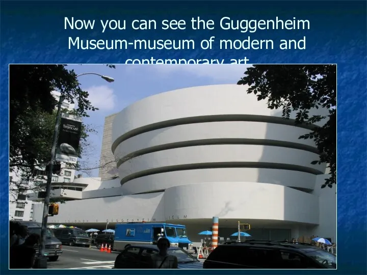 Now you can see the Guggenheim Museum-museum of modern and contemporary art