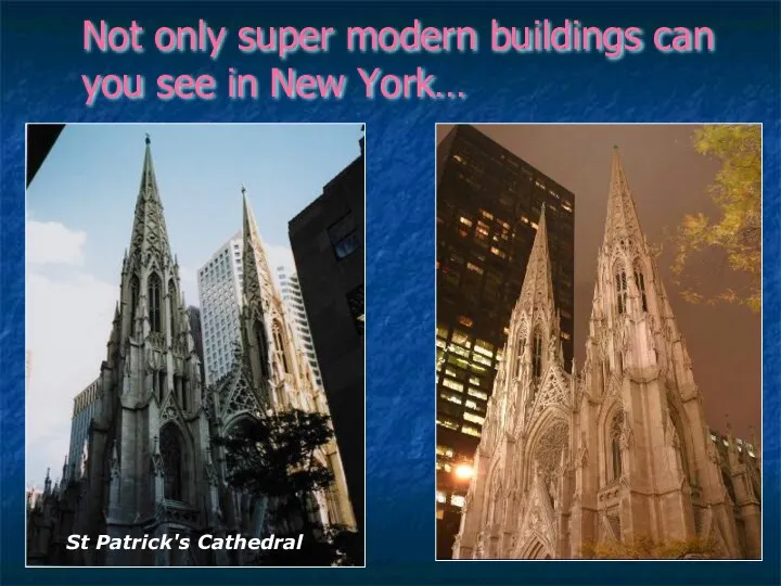 Not only super modern buildings can you see in New York… St Patrick's Cathedral