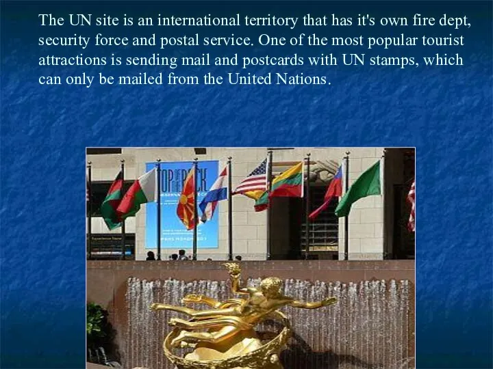 The UN site is an international territory that has it's
