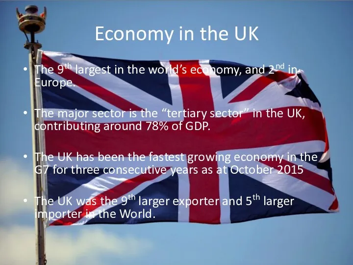 Economy in the UK The 9th largest in the world’s