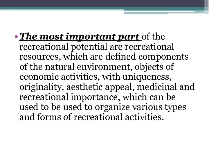 The most important part of the recreational potential are recreational