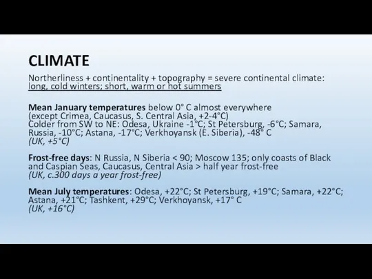 CLIMATE Northerliness + continentality + topography = severe continental climate: