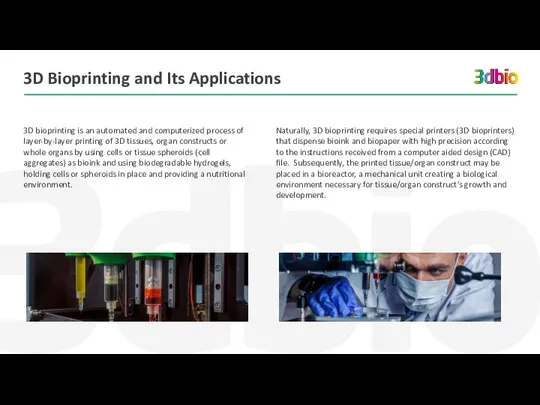 3D Bioprinting and Its Applications Naturally, 3D bioprinting requires special