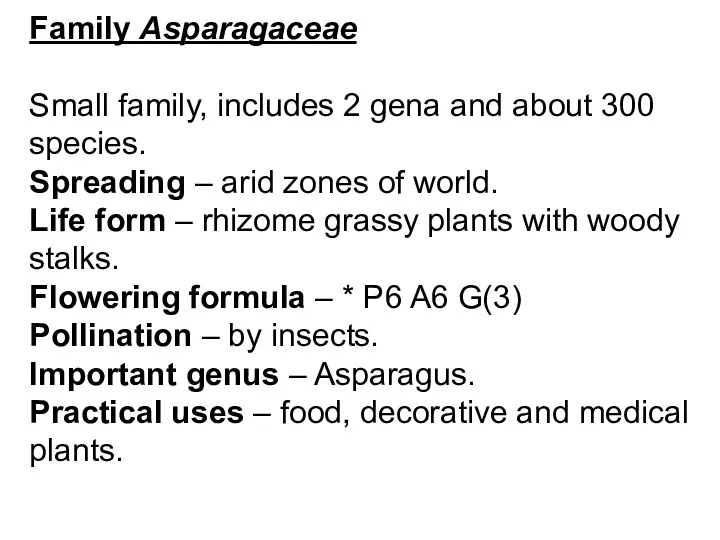 Family Asparagaceae Small family, includes 2 gena and about 300