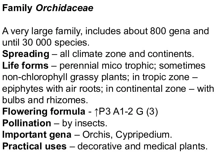 Family Orchidaceae A very large family, includes about 800 gena