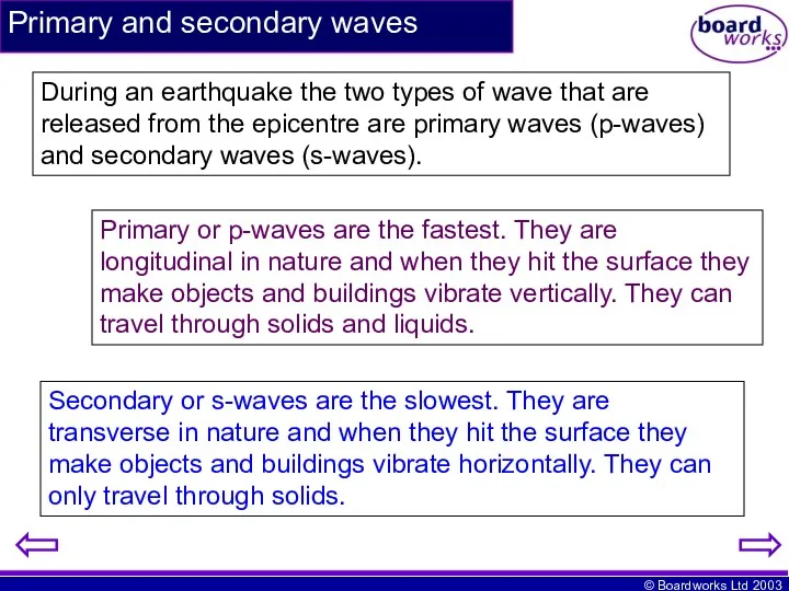 Primary and secondary waves During an earthquake the two types