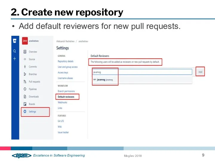 Add default reviewers for new pull requests. 2. Create new repository Mogilev 2018